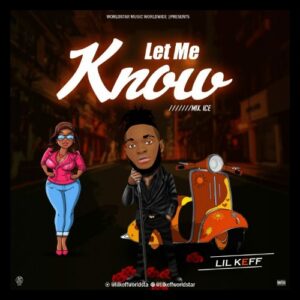 MUSIC: Lil Keff - Let Me Know ( Omah Lay's Lo Lo Cover)
