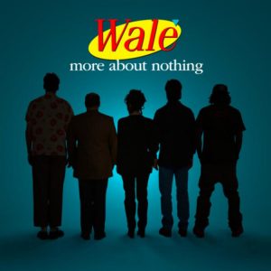 MIXTAPE: Wale - More About Nothing Zip