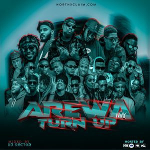 DJ MIX: Northxclaim Ft. Dj Sector - Arewa Turn Up Mix Vol. 1 