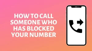 How To Call A Phone Number That Blocked You In Nigeria