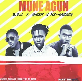 MUSIC: MZ Mazaza x BOC Madaki x Ghost – Mune Agun [Download Mp3]