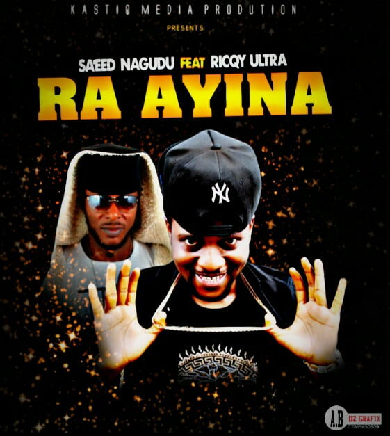 MUSIC: Sa’eed Nagudu – Ra’ayina feat. Ricqy ultra (Download Mp3)