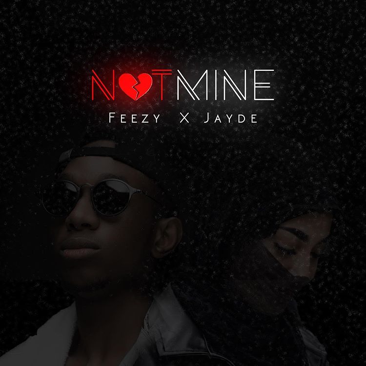 AUDIO + VIDEO LYRICS: Feezy feat. Jayde – Not mine