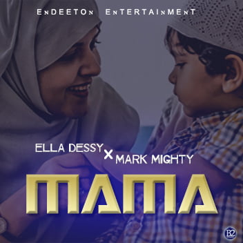 MUSIC: Ella Dessy feat. Mark Mighty – MaMa [Download Mp3]