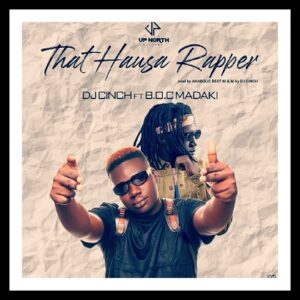  MUSIC: Dj Cinch feat. BOC Madaki - That Hausa Rapper [Download Mp3]