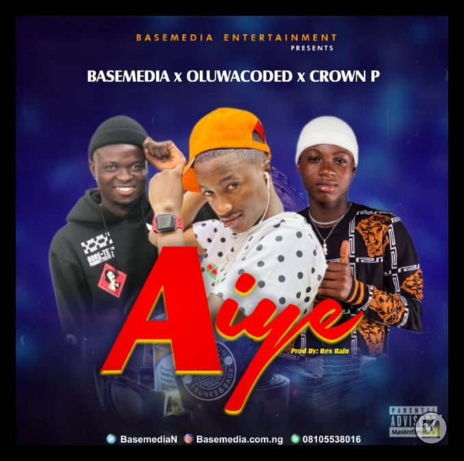 MUSIC: Basemedia – Aiye Ft. Oluwacoded x Crown P