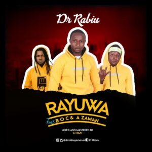 MUSIC: Dr. Rabiu feat. Boc Madaki X A Zamani - Rayuwa [Download mp3]