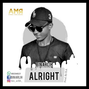 MUSIC: Bin Arlih - Alright [Download Mp3]