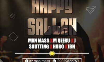 MUSIC: Man Nass X M Qeeru X J shutting X IBN - Happy Sallah