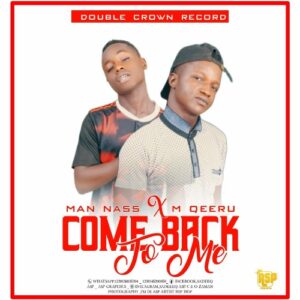 MUSIC: Man Nass feat. M Qeeru - Come Back To Me