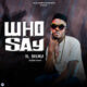 MUSIC: DL Breaka - Who-Say [Download Mp3]