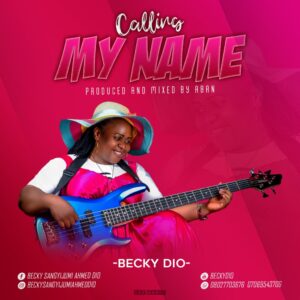 GOSPEL MUSIC: Becky Dio – Calling My Name [Download Mp3]