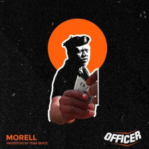 MUSIC: Morell - Officer [Download Mp3]