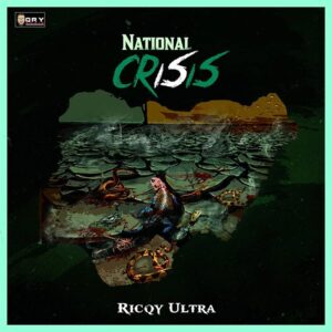 MUSIC: Ricqy Ultra - National Crisis [Download Mp3]
