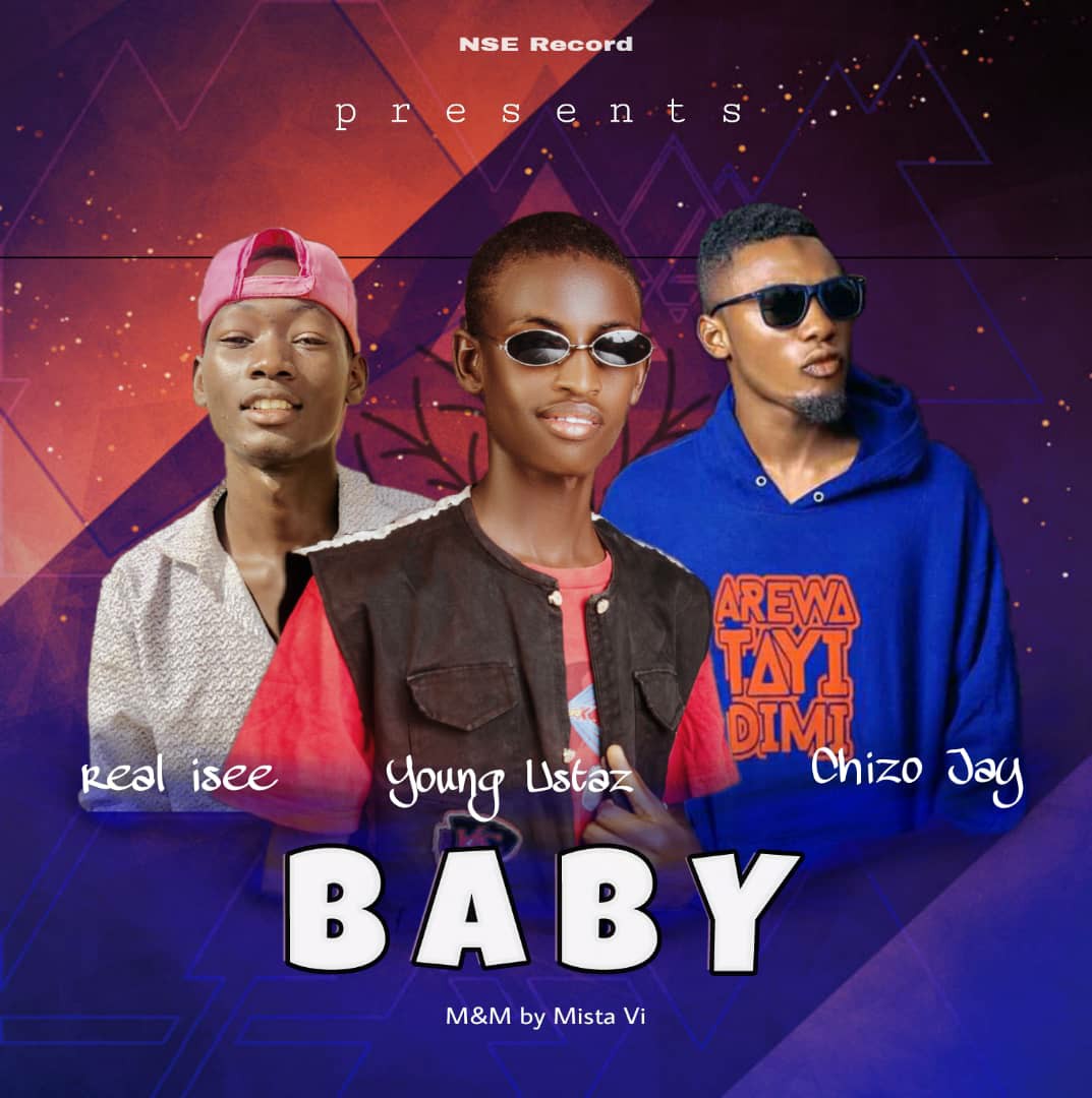 MUSIC: Young Ustaz feat. Chizo Jay x Real isee – Baby [Official Audio]