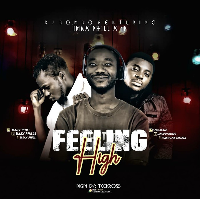MUSIC: Dj Bombo feat. Imax Phill X 1P – Feeling High [Official Audio]