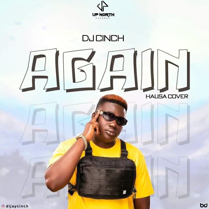 MUSIC: Dj Cinch – Again (Hausa Cover) Mp3