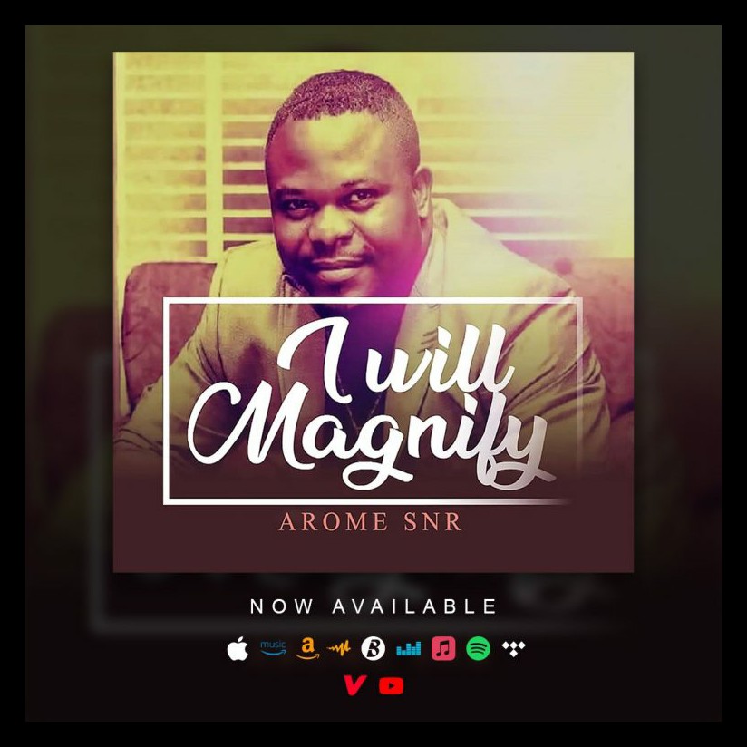 AUDIO+VIDEO: Arome Snr - I will Magnify