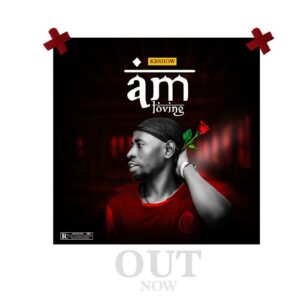 MUSIC: KB Show - Am Loving [Official Audio]