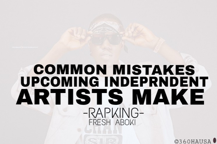 BUILD YOUR CAREER: Common Mistakes Upcoming Independent Artistes Make By Rapking