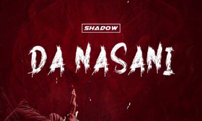 MUSIC: Shadow - Da Nasani [Official Audio]
