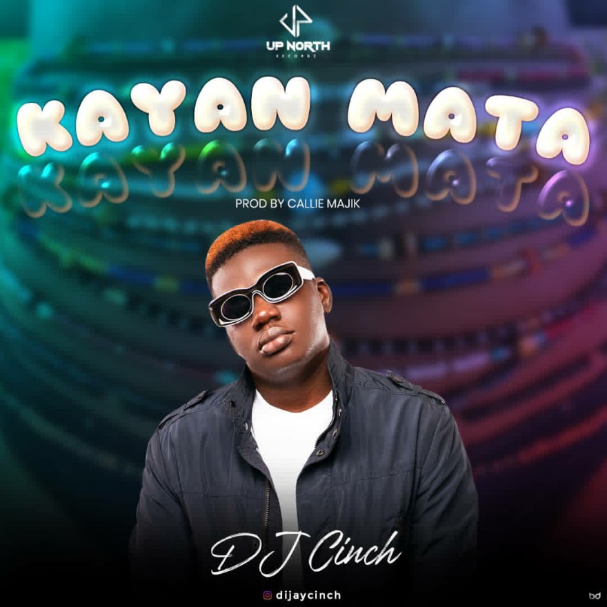 MUSIC: Dj Cinch - Kayan Mata (Prod. By Kallie Majik)