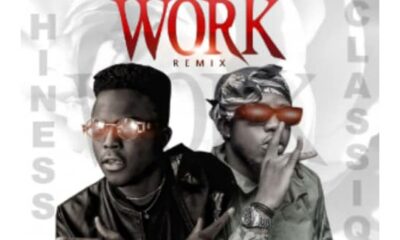MUSIC: Hiness Feat. Classiq - Work (Remix) Download New mp3 2021 2020