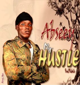 MUSIC: Abseey - My Hustle