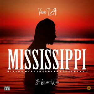 MUSIC: Young TZA - Mississippi Feat. Leel Weez Wavy 