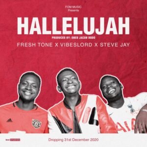 MUSIC: Fresh Tone ft VibesLord feat. Steve Jay – Hallelujah