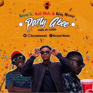 MUSIC: Krymi – Party Gbee ft Kofi Mole, King Maaga (Prod. by Kaywa)