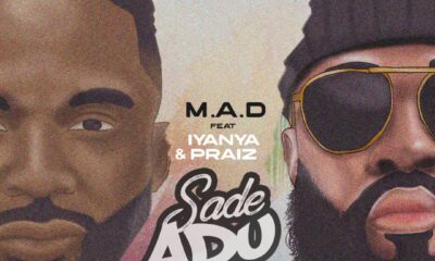 MUSIC: M.A.D Feat. Iyanya & Praiz – Sade Adu