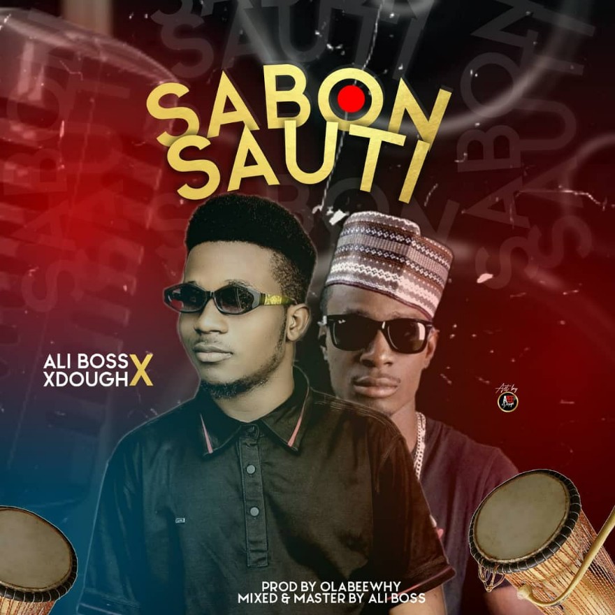 MUSIC: Ali Boss feat. Abokina Xdough – Sabon Sauti