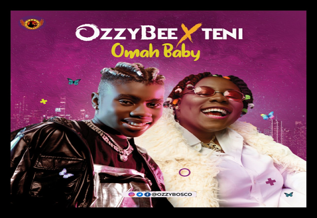 MUSIC: OzzyBee ft Teni – Omah Baby [Download Mp3]