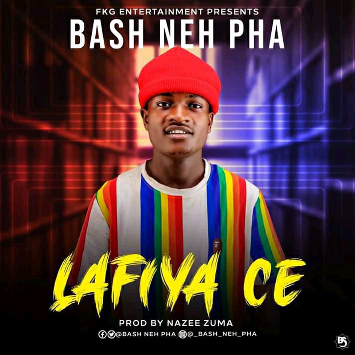 MUSIC: Bash Neh Pha - Lafiya Ce