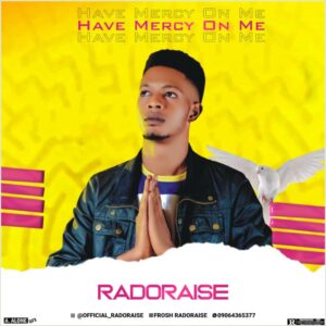 MUSIC: Radoraise – Have Mercy On Me