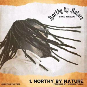 LYRICS: Boc Madaki - Northy By Nature (Stream/Play Album)