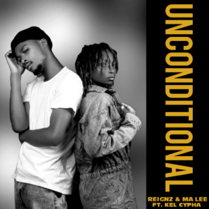 MUSIC: Reignz & Ma Lee – Unconditional (Ft. Kel Cypha)