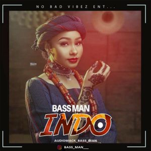 MUSIC: BassMan - Indo [Official Audio]