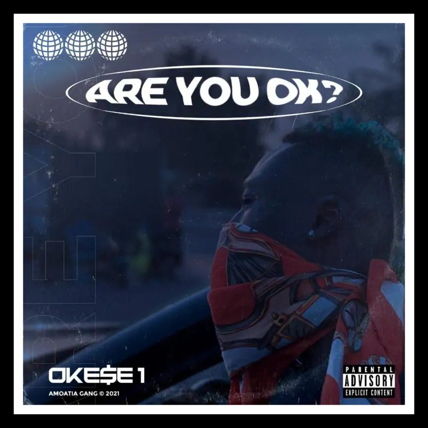 MUSIC: Okese1 – Are You Okay Mp3 Download