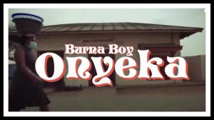 VIDEO: Burna Boy – Onyeka (Official Video)