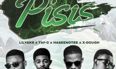 MUSIC: Lil Yaks Feat. TafC x Haseenotee x XDough - Pisis