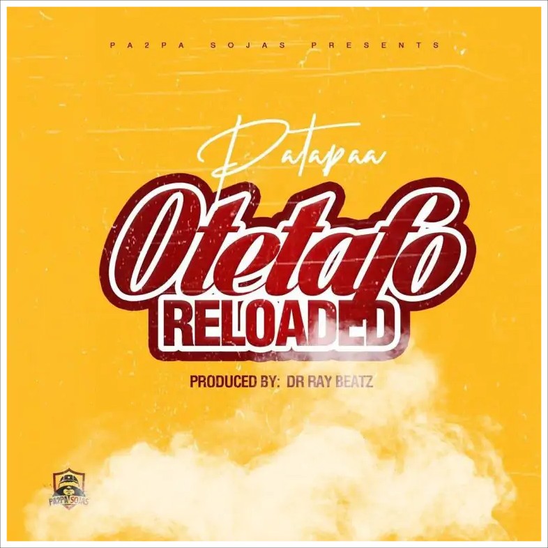 MUSIC: Patapaa – Otetafo Reloaded (Kuami Eugene Diss) Mp3 Download