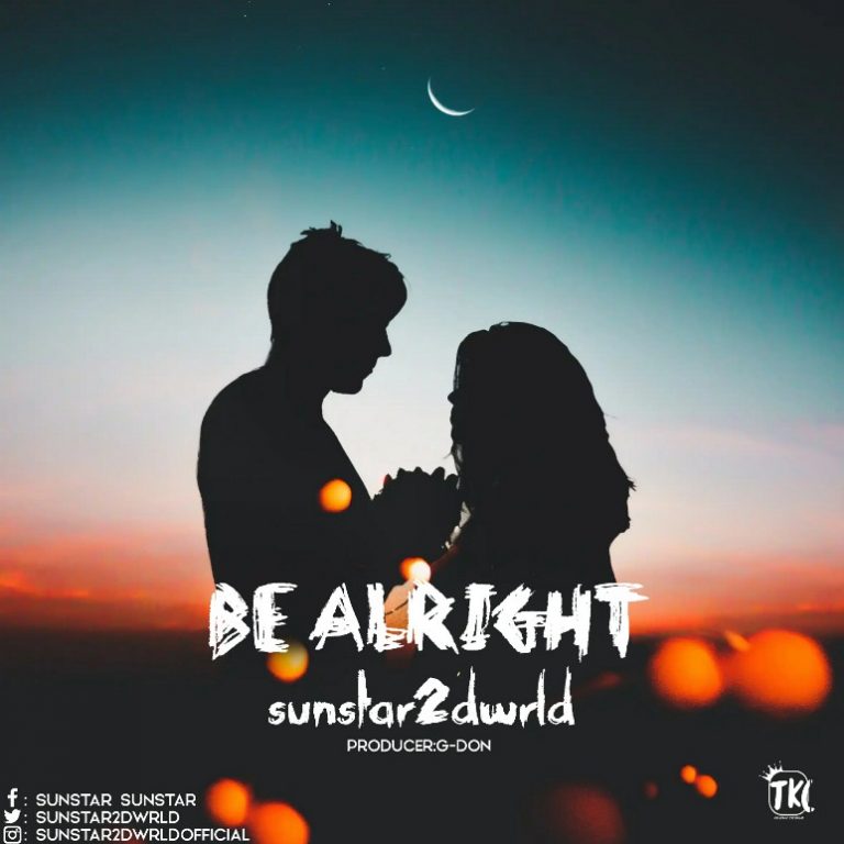 MUSIC: Sunstar2dwrld – Be Alright Official Audio
