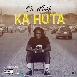 MUSIC: Boc Madaki - Ka Huta Mp3 Download
