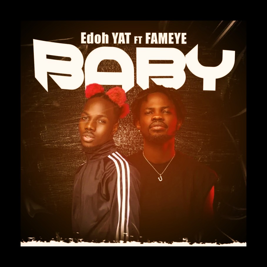 MUSIC: Edoh YAT Feat. Fameye – Baby Mp3 Download