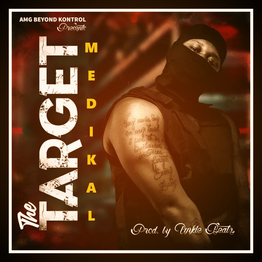 MUSIC: Medikal - The Target Mp3 Download