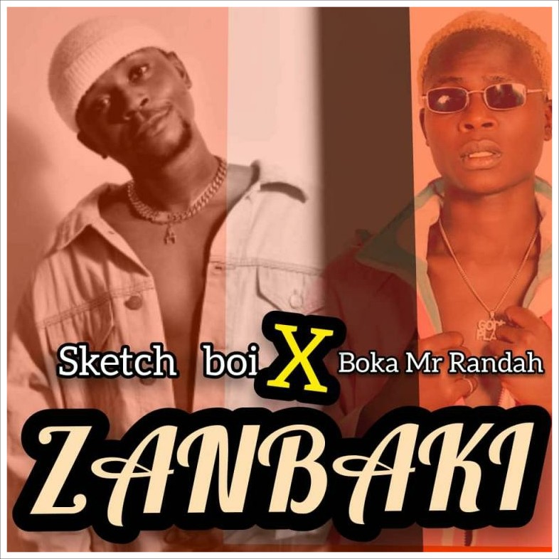 MUSIC: Sketch Boi Feat. Boka Mr Randah – Zan Baki