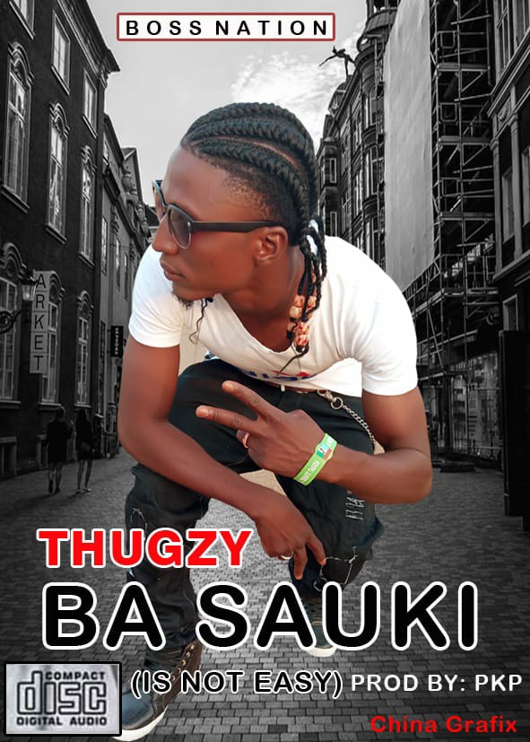 MUSIC: Thugzy – Ba Sauki