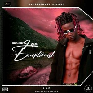 MUSIC: BossBoy - I am Exceptional